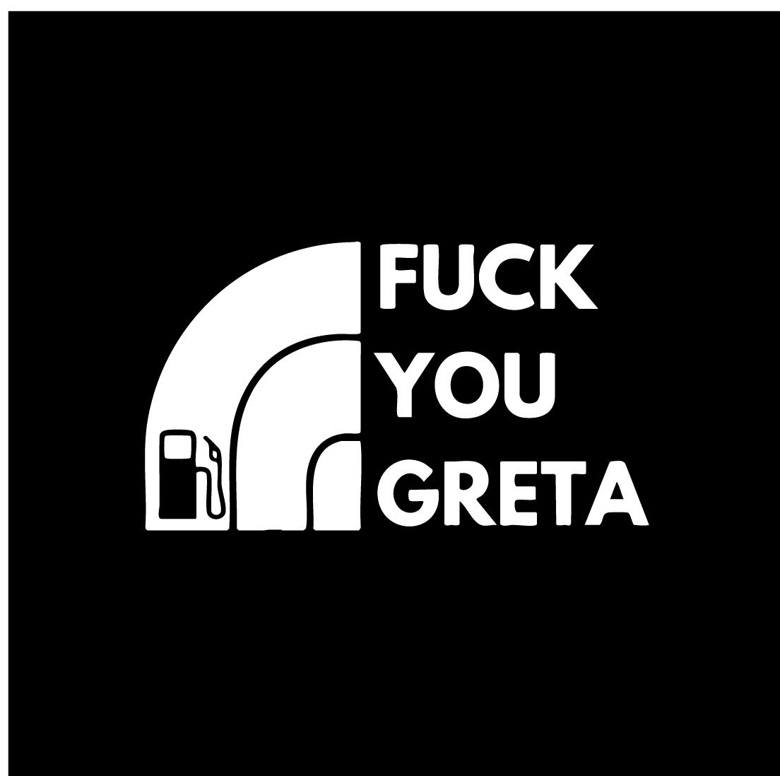Fuck you greta