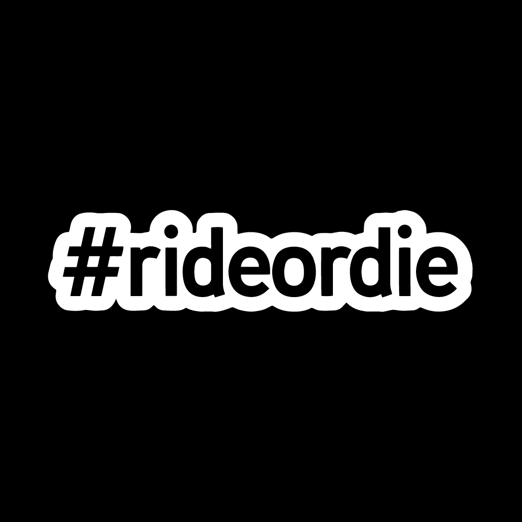 #rideordie